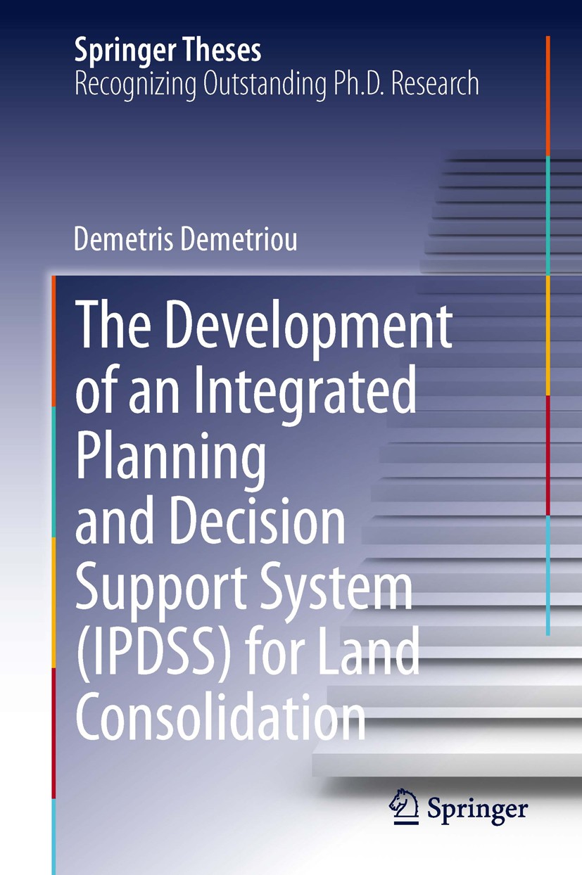Titlebook: The Development of an Integrated Planning and Decision Support System (IPDSS) for Land Consolidation; Demetris Demetriou Book 2014 Springe Titlebook: The Development of an Integrated Planning and Decision Support System (IPDSS) for Land Consolidation; Demetris Demetriou Book 2014 Springe