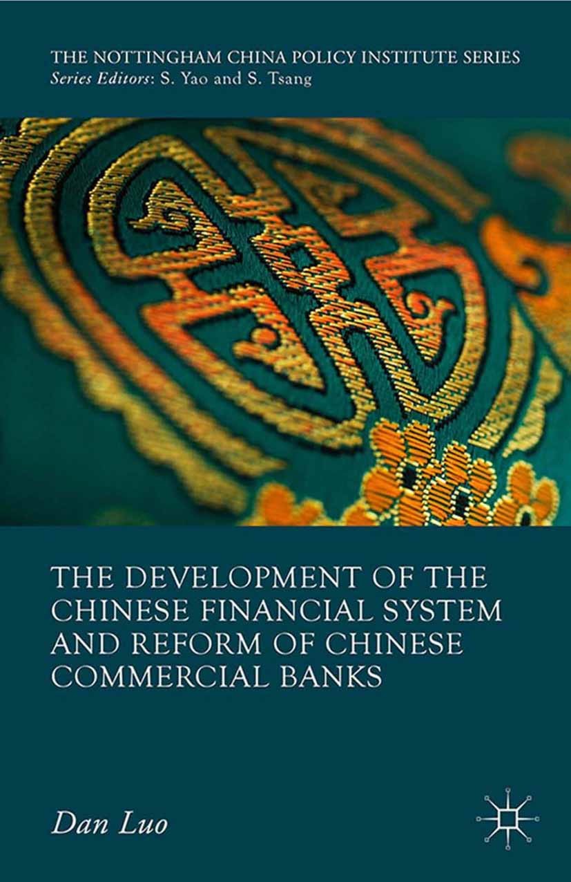 Titlebook: The Development of the Chinese Financial System and Reform of Chinese Commercial Banks; Dan Luo Book 2016 The Editor(s) (if applicable) an Titlebook: The Development of the Chinese Financial System and Reform of Chinese Commercial Banks; Dan Luo Book 2016 The Editor(s) (if applicable) an