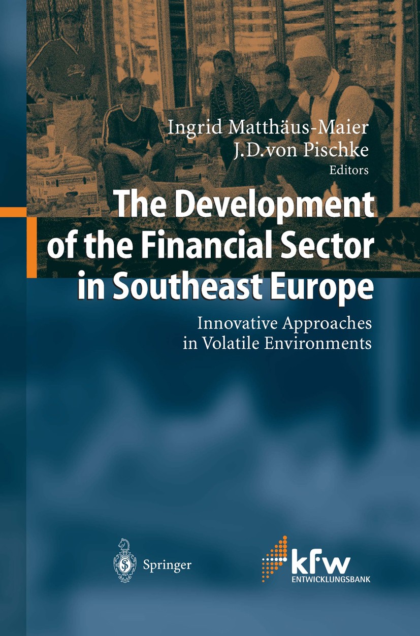 Titlebook: The Development of the Financial Sector in Southeast Europe; Innovative Approache Ingrid Matthäus-Maier,J. D. Pischke Book 2004 Springer-Ve Titlebook: The Development of the Financial Sector in Southeast Europe; Innovative Approache Ingrid Matthäus-Maier,J. D. Pischke Book 2004 Springer-Ve