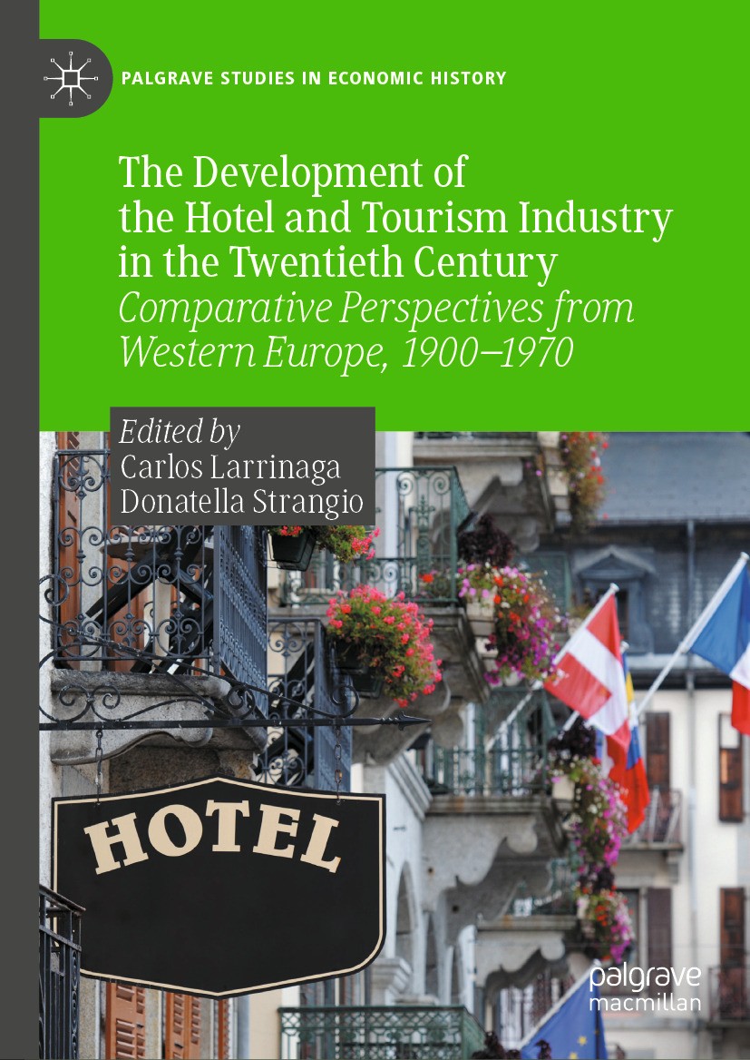 Titlebook: The Development of the Hotel and Tourism Industry in the Twentieth Century; Comparative Perspect Carlos Larrinaga,Donatella Strangio Book 2 Titlebook: The Development of the Hotel and Tourism Industry in the Twentieth Century; Comparative Perspect Carlos Larrinaga,Donatella Strangio Book 2