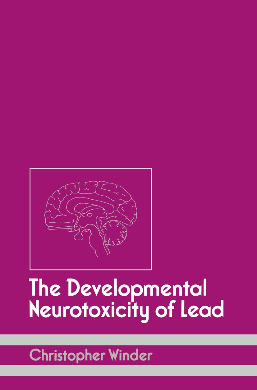 Titlebook: The Developmental Neurotoxicity of Lead; Christopher Winder Book 1984 MTP Press Limited 1984 behavior.experiment Titlebook: The Developmental Neurotoxicity of Lead; Christopher Winder Book 1984 MTP Press Limited 1984 behavior.experiment