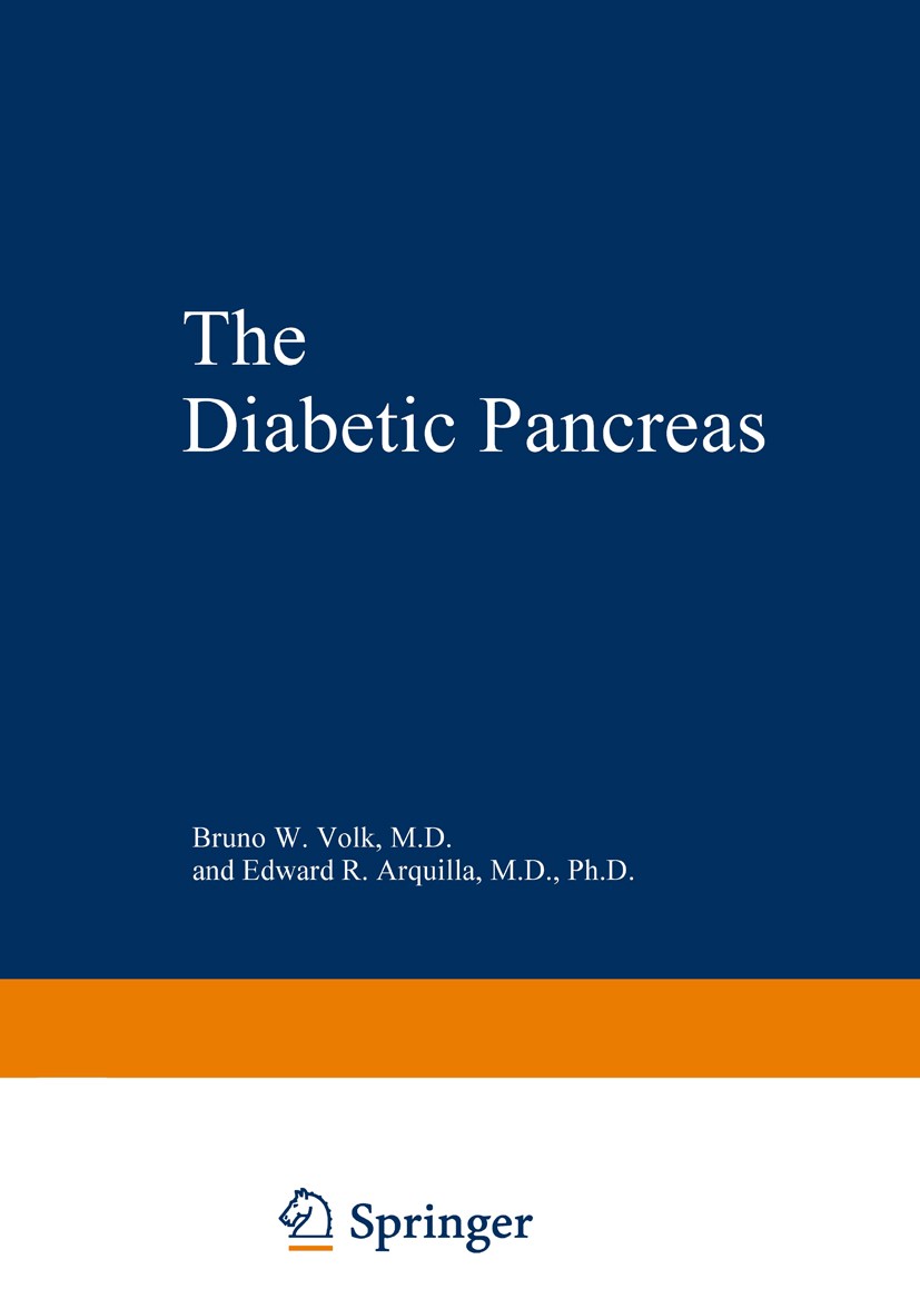 Titlebook: The Diabetic Pancreas; Bruno W. Volk,Edward R. Arquilla Book 1985 Plenum Publishing Corporation 1985 Diabetes.Diabetes mellitus.Diabetic P Titlebook: The Diabetic Pancreas; Bruno W. Volk,Edward R. Arquilla Book 1985 Plenum Publishing Corporation 1985 Diabetes.Diabetes mellitus.Diabetic P