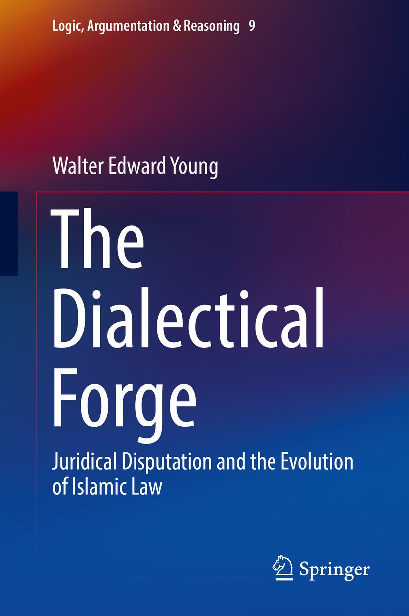 Titlebook: The Dialectical Forge; Juridical Disputatio Walter Edward Young Book 2017 Springer International Publishing AG 2017 Aristotelian Dialectic. Titlebook: The Dialectical Forge; Juridical Disputatio Walter Edward Young Book 2017 Springer International Publishing AG 2017 Aristotelian Dialectic.
