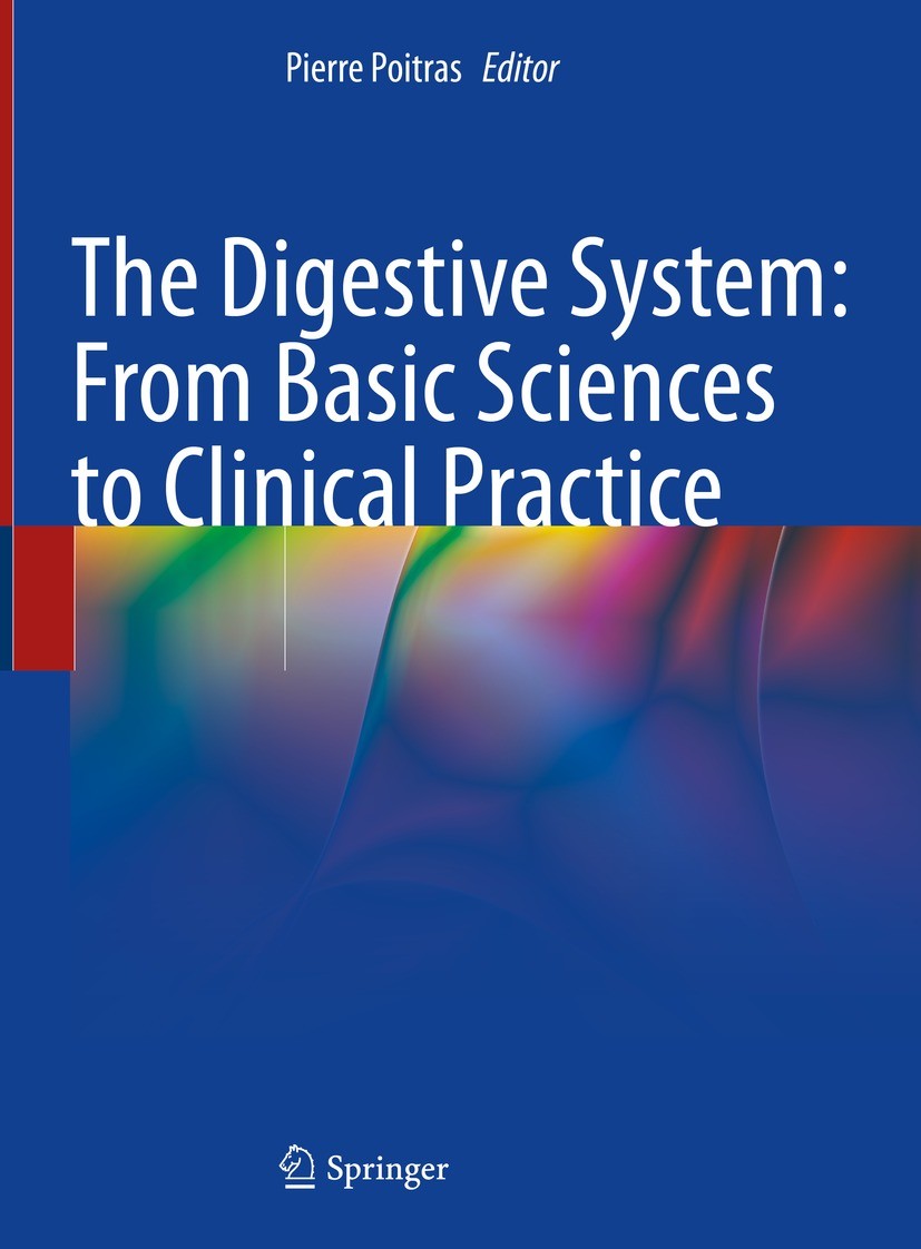 Titlebook: The Digestive System: From Basic Sciences to Clinical Practice; Pierre Poitras,Marc Bilodeau,Jean-Eric Ghia Textbook 2022 The Editor(s) (i Titlebook: The Digestive System: From Basic Sciences to Clinical Practice; Pierre Poitras,Marc Bilodeau,Jean-Eric Ghia Textbook 2022 The Editor(s) (i