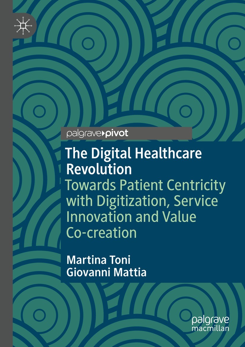 Titlebook: The Digital Healthcare Revolution; Towards Patient Cent Martina Toni,Giovanni Mattia Book 2022 The Author(s), under exclusive license to Sp Titlebook: The Digital Healthcare Revolution; Towards Patient Cent Martina Toni,Giovanni Mattia Book 2022 The Author(s), under exclusive license to Sp