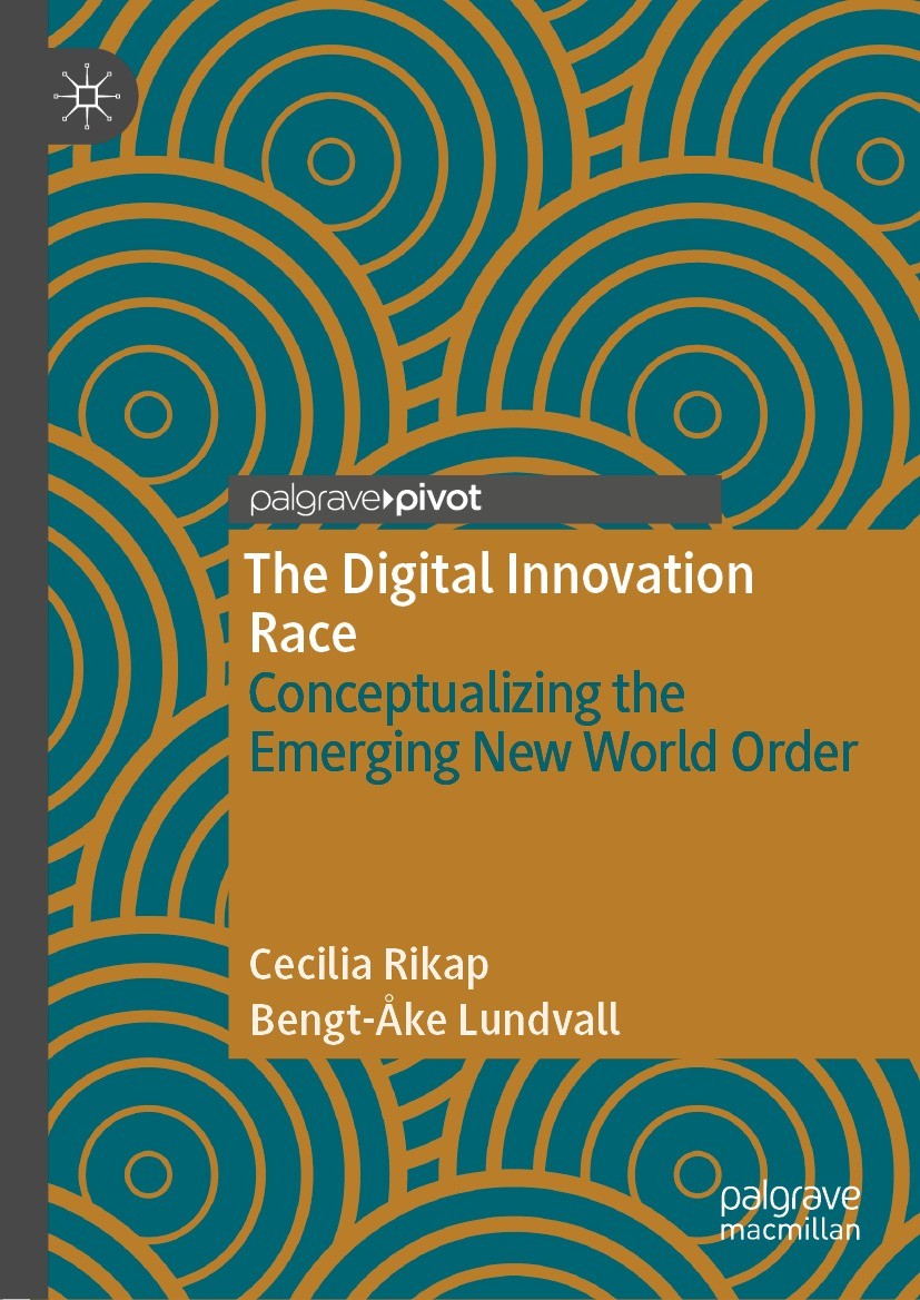 Titlebook: The Digital Innovation Race; Conceptualizing the Cecilia Rikap,Bengt-Åke Lundvall Book 2021 The Author(s), under exclusive license to Spri Titlebook: The Digital Innovation Race; Conceptualizing the Cecilia Rikap,Bengt-Åke Lundvall Book 2021 The Author(s), under exclusive license to Spri