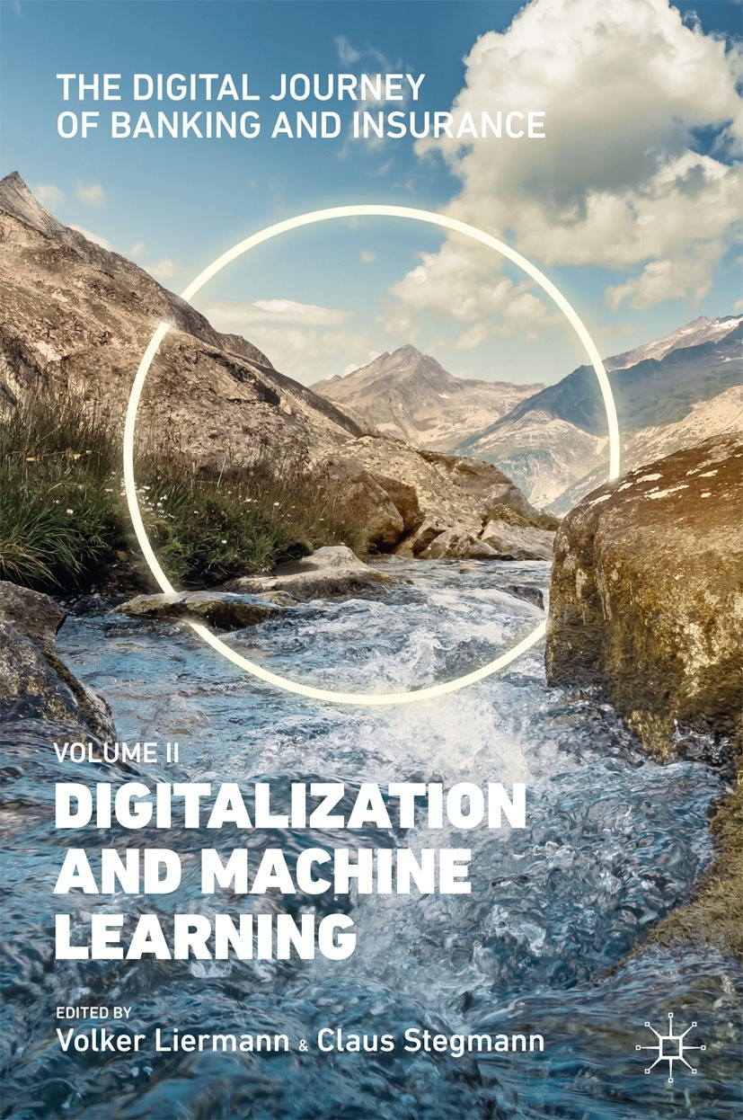Titlebook: The Digital Journey of Banking and Insurance, Volume II; Digitalization and M Volker Liermann,Claus Stegmann Book 2021 The Editor(s) (if ap Titlebook: The Digital Journey of Banking and Insurance, Volume II; Digitalization and M Volker Liermann,Claus Stegmann Book 2021 The Editor(s) (if ap