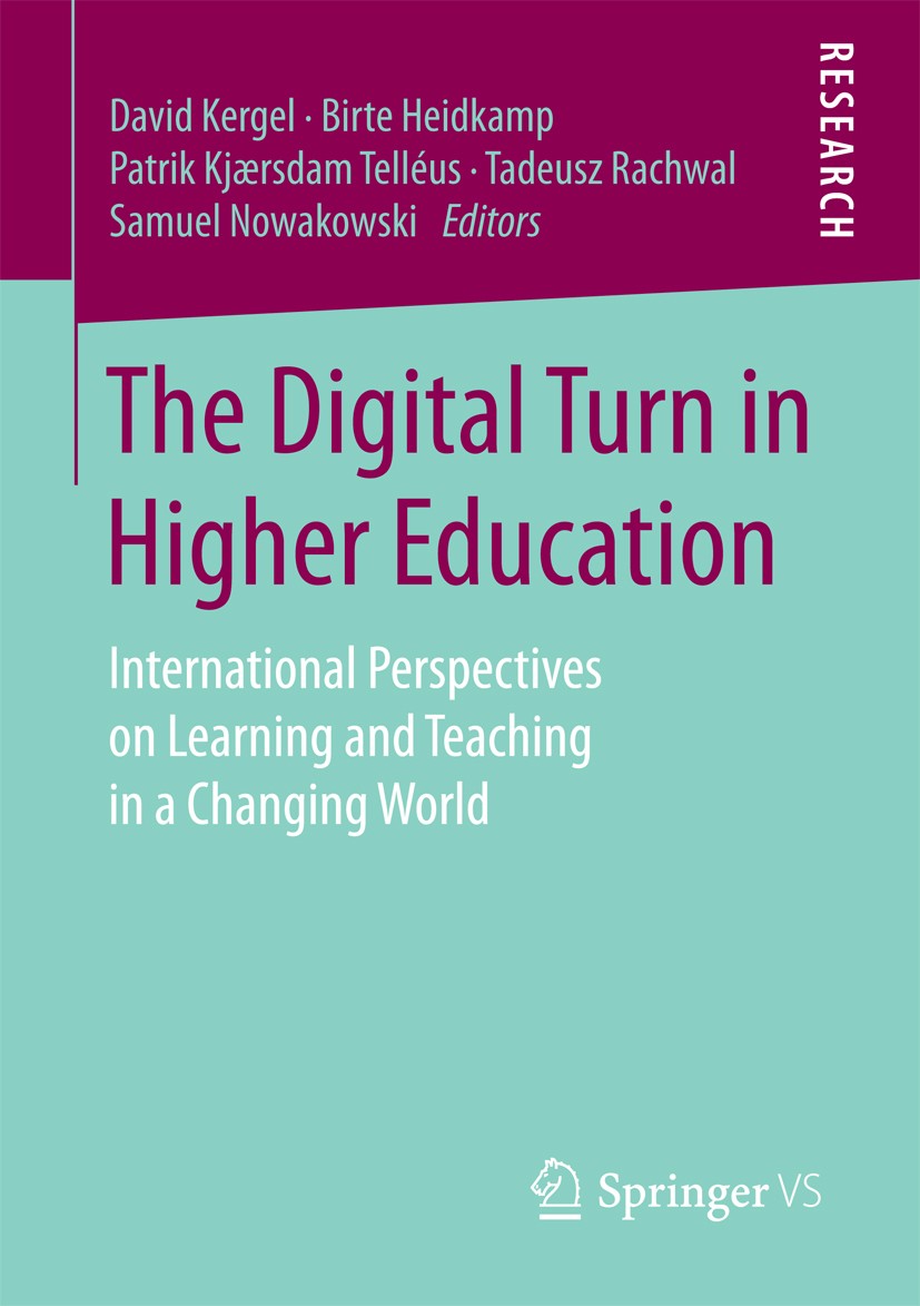 Titlebook: The Digital Turn in Higher Education; International Perspe David Kergel,Birte Heidkamp,Samuel Nowakowski Book 2018 Springer Fachmedien Wies Titlebook: The Digital Turn in Higher Education; International Perspe David Kergel,Birte Heidkamp,Samuel Nowakowski Book 2018 Springer Fachmedien Wies