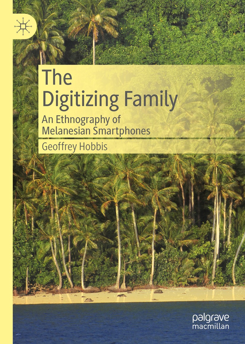 Titlebook: The Digitizing Family; An Ethnography of Me Geoffrey Hobbis Book 2020 The Editor(s) (if applicable) and The Author(s), under exclusive lice Titlebook: The Digitizing Family; An Ethnography of Me Geoffrey Hobbis Book 2020 The Editor(s) (if applicable) and The Author(s), under exclusive lice