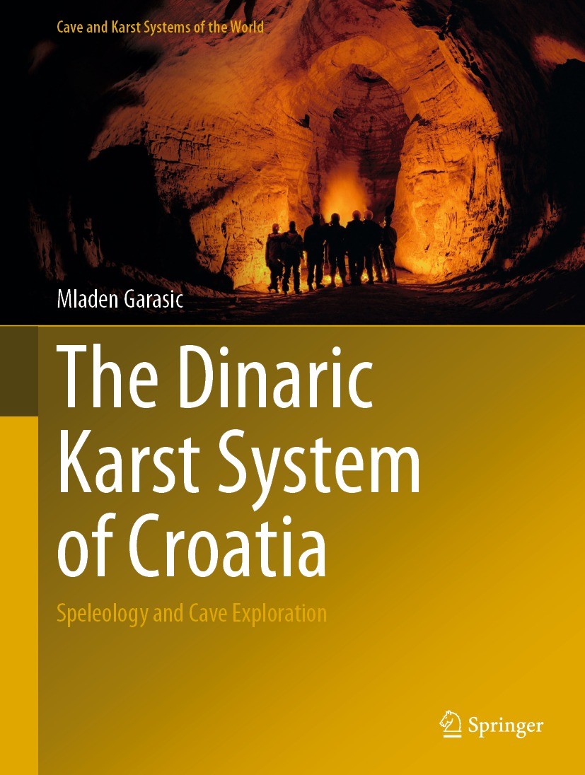 Titlebook: The Dinaric Karst System of Croatia; Speleology and Cave Mladen Garasic Book 2021 The Editor(s) (if applicable) and The Author(s), under e Titlebook: The Dinaric Karst System of Croatia; Speleology and Cave Mladen Garasic Book 2021 The Editor(s) (if applicable) and The Author(s), under e
