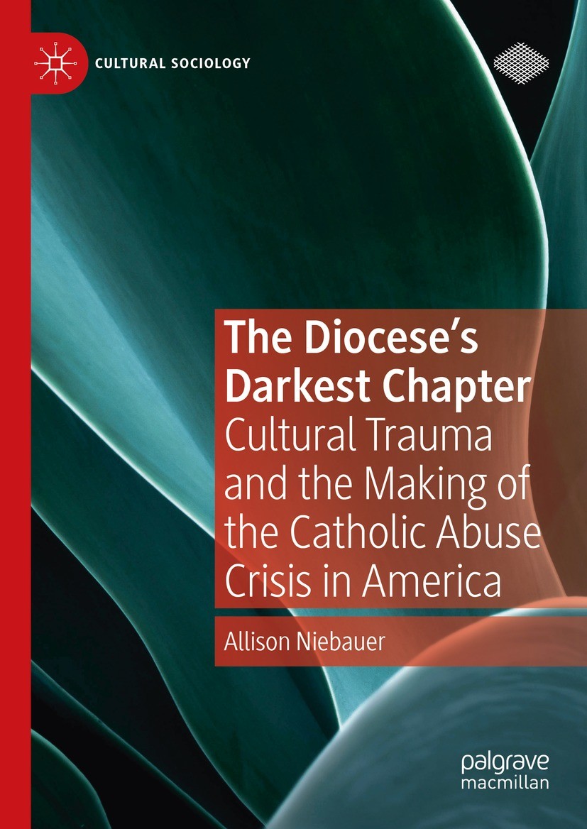 Titlebook: The Diocese‘s Darkest Chapter; Cultural Trauma and Allison Niebauer Book 2023 The Editor(s) (if applicable) and The Author(s), under exclu Titlebook: The Diocese‘s Darkest Chapter; Cultural Trauma and Allison Niebauer Book 2023 The Editor(s) (if applicable) and The Author(s), under exclu