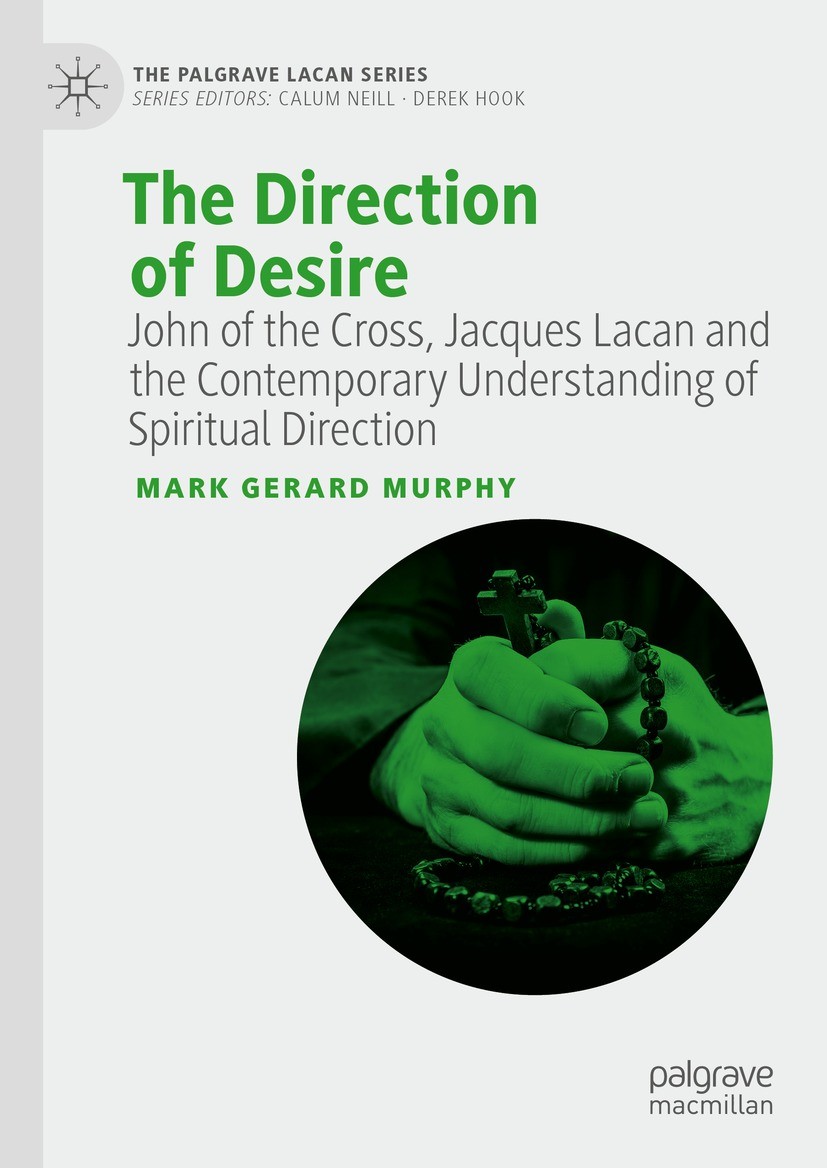 Titlebook: The Direction of Desire; John of the Cross, J Mark Gerard Murphy Book 2023 Springer Nature Switzerland AG 2023 Lacanian psychoanalysis.spir Titlebook: The Direction of Desire; John of the Cross, J Mark Gerard Murphy Book 2023 Springer Nature Switzerland AG 2023 Lacanian psychoanalysis.spir