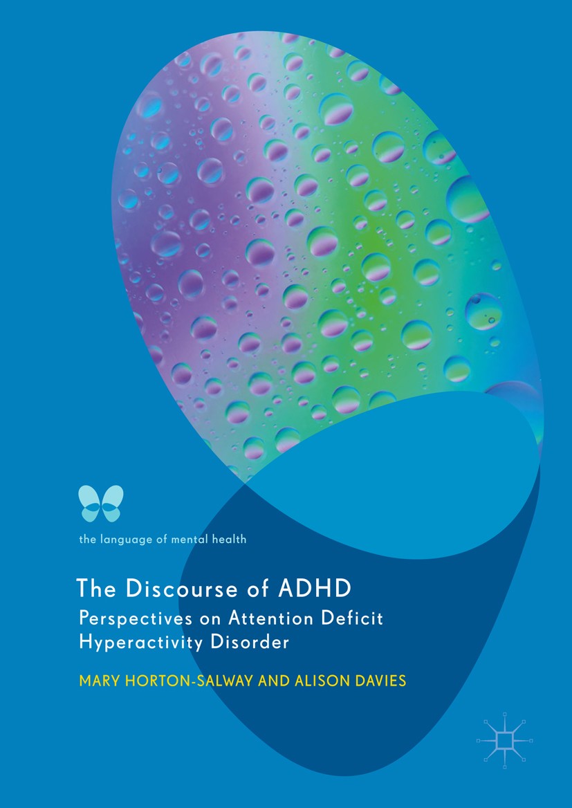 Titlebook: The Discourse of ADHD; Perspectives on Atte Mary Horton-Salway,Alison Davies Book 2018 The Editor(s) (if applicable) and The Author(s), und Titlebook: The Discourse of ADHD; Perspectives on Atte Mary Horton-Salway,Alison Davies Book 2018 The Editor(s) (if applicable) and The Author(s), und