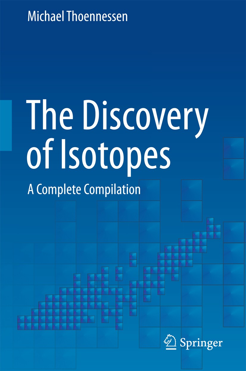 Titlebook: The Discovery of Isotopes; A Complete Compilati Michael Thoennessen Book 2016 Springer International Publishing Switzerland 2016 Atomic dat Titlebook: The Discovery of Isotopes; A Complete Compilati Michael Thoennessen Book 2016 Springer International Publishing Switzerland 2016 Atomic dat
