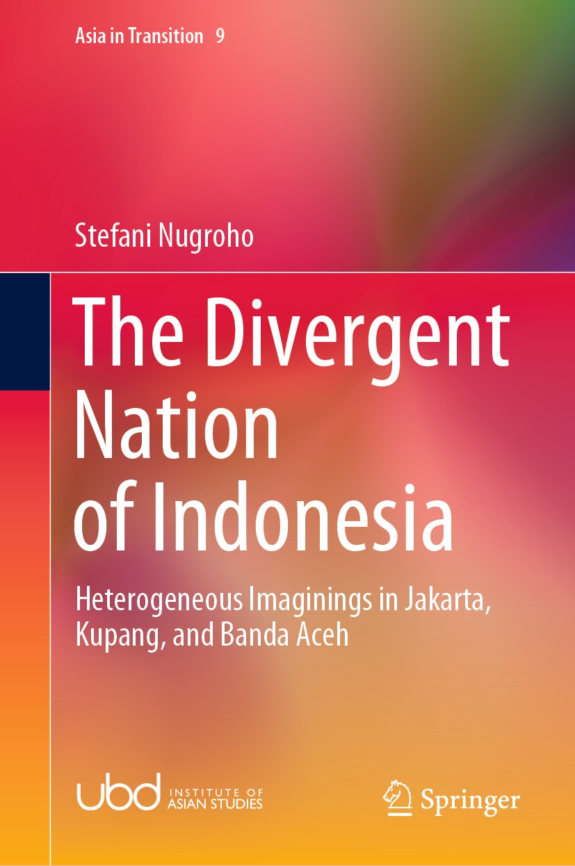 Titlebook: The Divergent Nation of Indonesia; Heterogeneous Imagin Stefani Nugroho Book 2020 The Editor(s) (if applicable) and The Author(s), under ex Titlebook: The Divergent Nation of Indonesia; Heterogeneous Imagin Stefani Nugroho Book 2020 The Editor(s) (if applicable) and The Author(s), under ex