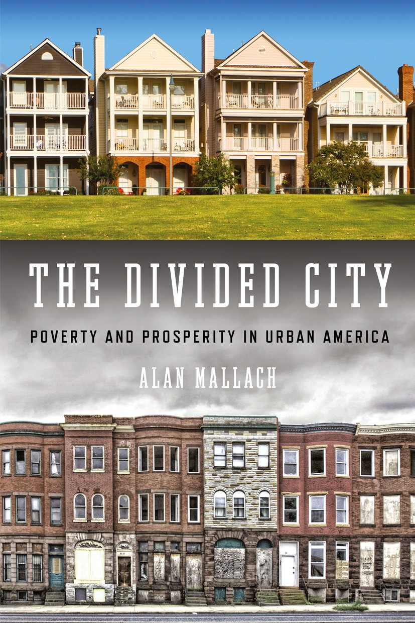 Titlebook: The Divided City; Poverty and Prosperi Alan Mallach Book 2018Latest edition Alan Mallach 2018 urban revival.industrial cities.Post-Industri Titlebook: The Divided City; Poverty and Prosperi Alan Mallach Book 2018Latest edition Alan Mallach 2018 urban revival.industrial cities.Post-Industri