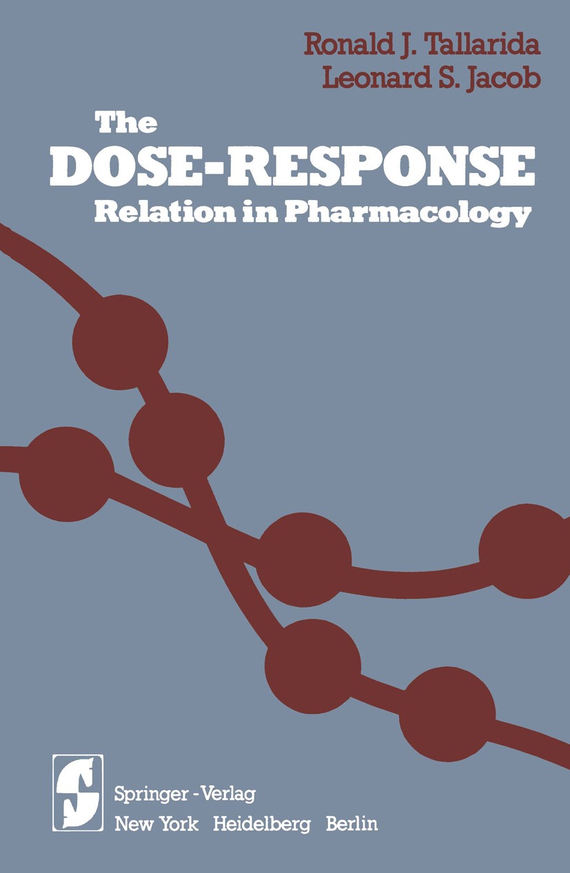 Titlebook: The Dose—Response Relation in Pharmacology; Ronald J. Tallarida,Leonard S. Jacob Book 1979 Springer-Verlag New York Inc. 1979 Dosis-Wirkun Titlebook: The Dose—Response Relation in Pharmacology; Ronald J. Tallarida,Leonard S. Jacob Book 1979 Springer-Verlag New York Inc. 1979 Dosis-Wirkun