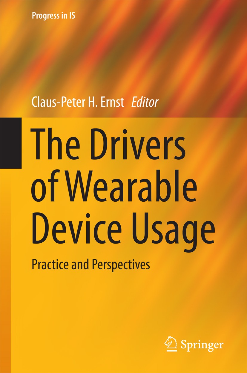 Titlebook: The Drivers of Wearable Device Usage; Practice and Perspec Claus-Peter H. Ernst Book 2016 Springer International Publishing Switzerland 201 Titlebook: The Drivers of Wearable Device Usage; Practice and Perspec Claus-Peter H. Ernst Book 2016 Springer International Publishing Switzerland 201