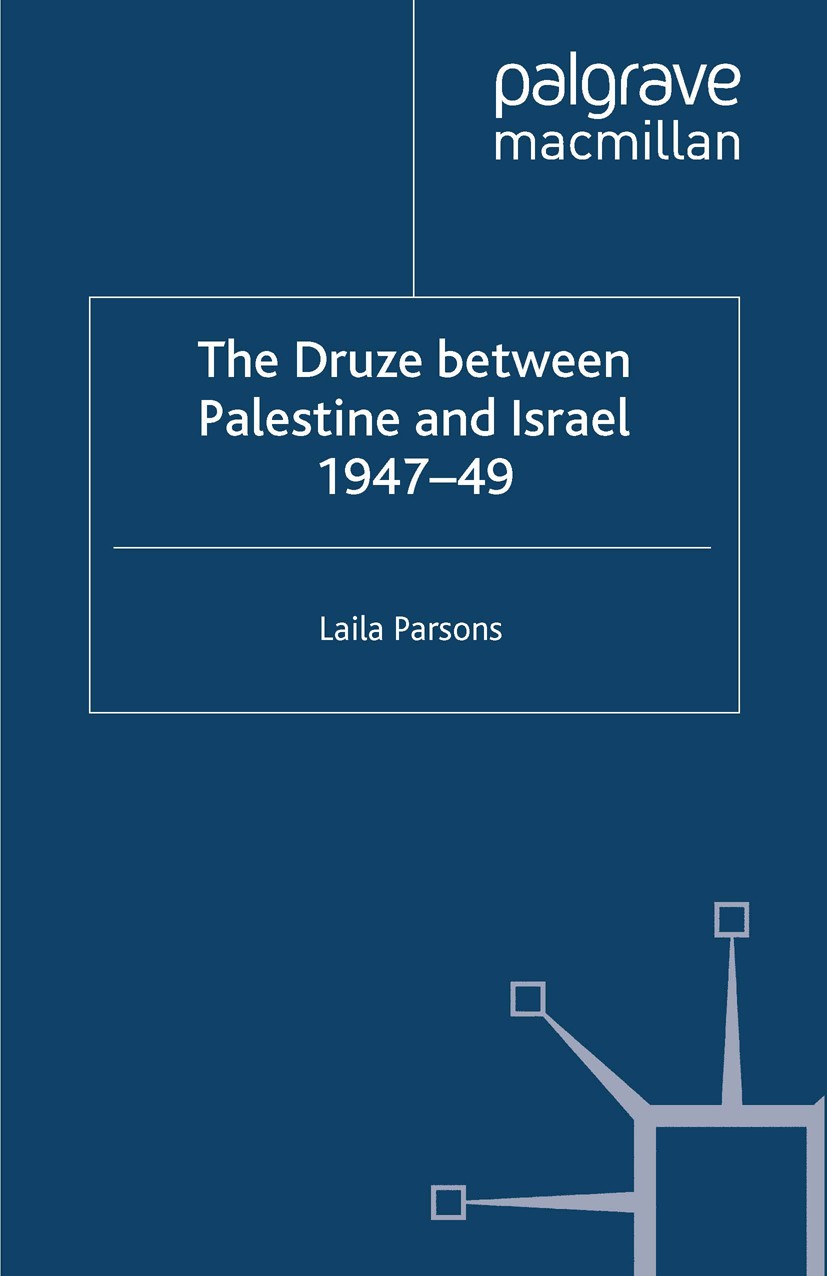 Titlebook: The Druze between Palestine and Israel 1947–49; Laila Parsons Book 2000 Laila Parsons 2000 army.bibliography.Israel Titlebook: The Druze between Palestine and Israel 1947–49; Laila Parsons Book 2000 Laila Parsons 2000 army.bibliography.Israel