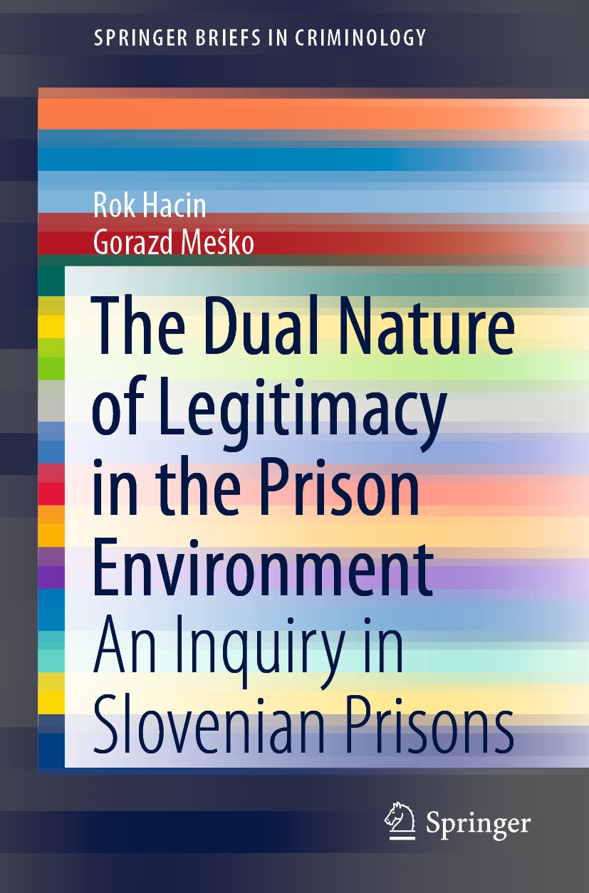 Titlebook: The Dual Nature of Legitimacy in the Prison Environment; An Inquiry in Sloven Rok Hacin,Gorazd Meško Book 2020 The Author(s), under exclusi Titlebook: The Dual Nature of Legitimacy in the Prison Environment; An Inquiry in Sloven Rok Hacin,Gorazd Meško Book 2020 The Author(s), under exclusi
