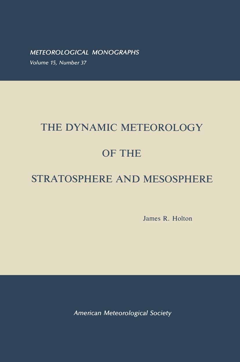 Titlebook: The Dynamic Meteorology of the Stratosphere and Mesosphere; James R. Holton Book 1975 American Meteorological Society 1975 Dynamics.Strato Titlebook: The Dynamic Meteorology of the Stratosphere and Mesosphere; James R. Holton Book 1975 American Meteorological Society 1975 Dynamics.Strato