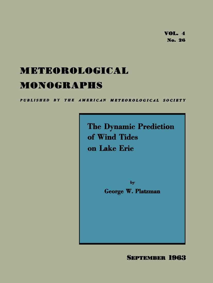 Titlebook: The Dynamic Prediction of Wind Tides on Lake Erie; George W. Platzman Book 1963 American Meteorological Society 1963 Dynamics.Wind tides.L Titlebook: The Dynamic Prediction of Wind Tides on Lake Erie; George W. Platzman Book 1963 American Meteorological Society 1963 Dynamics.Wind tides.L