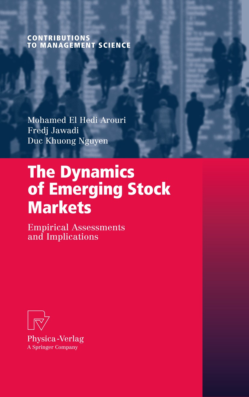 Titlebook: The Dynamics of Emerging Stock Markets; Empirical Assessment Mohamed El Hedi Arouri,Fredj Jawadi,Duc Khuong Ngu Book 2010 Physica-Verlag He Titlebook: The Dynamics of Emerging Stock Markets; Empirical Assessment Mohamed El Hedi Arouri,Fredj Jawadi,Duc Khuong Ngu Book 2010 Physica-Verlag He