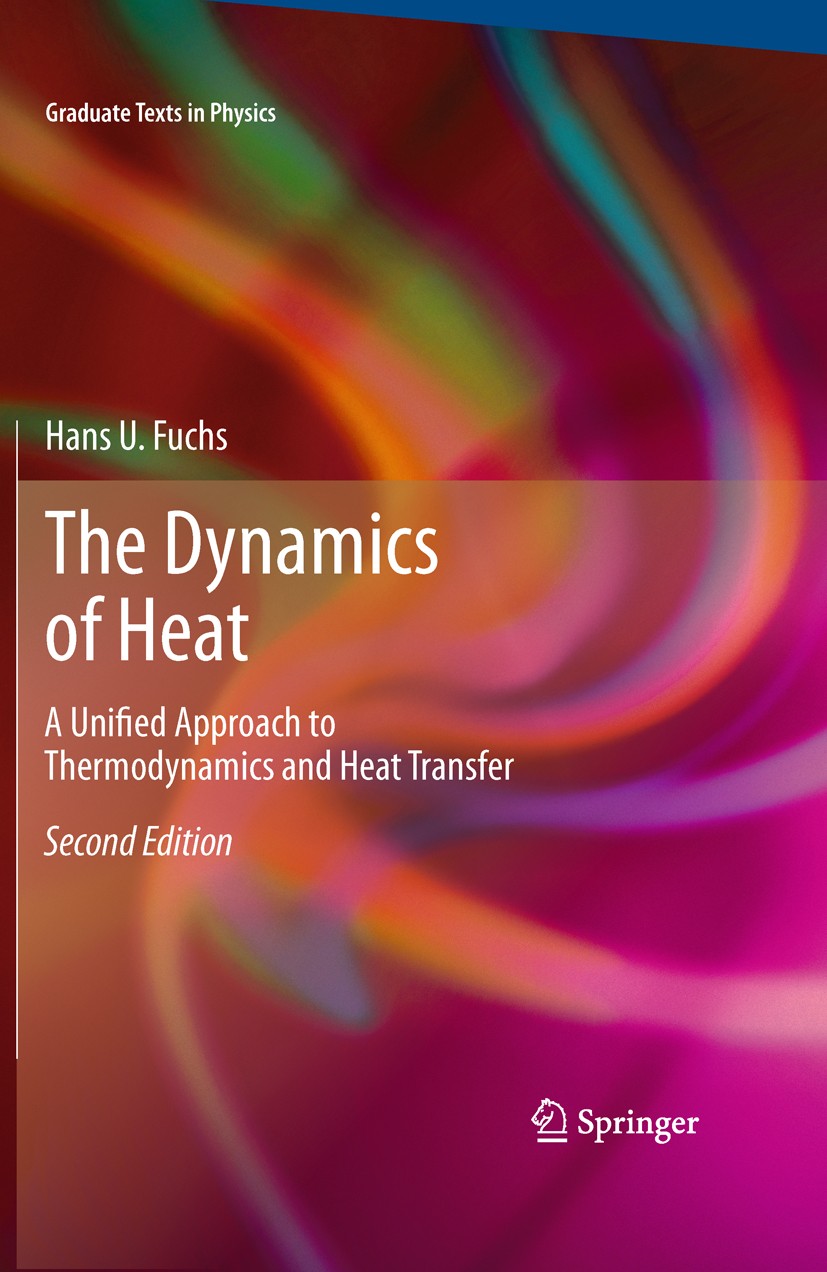Titlebook: The Dynamics of Heat; A Unified Approach t Hans U. Fuchs Textbook 2010Latest edition Springer Science+Business Media, LLC 2010 Experiment.d Titlebook: The Dynamics of Heat; A Unified Approach t Hans U. Fuchs Textbook 2010Latest edition Springer Science+Business Media, LLC 2010 Experiment.d