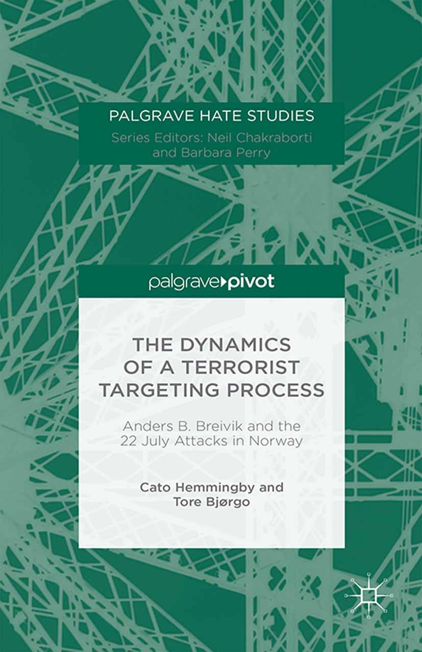 Titlebook: The Dynamics of a Terrorist Targeting Process; Anders B. Breivik an Cato Hemmingby,Tore Bjørgo Book 2016 Palgrave Macmillan, a division of Titlebook: The Dynamics of a Terrorist Targeting Process; Anders B. Breivik an Cato Hemmingby,Tore Bjørgo Book 2016 Palgrave Macmillan, a division of
