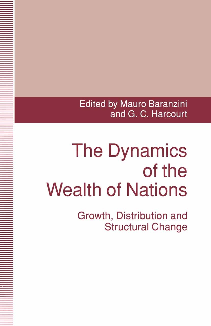 Titlebook: The Dynamics of the Wealth of Nations; Growth, Distribution Mauro Baranzini (Professor of Economics),G. C. Har Book 1993 Palgrave Macmillan Titlebook: The Dynamics of the Wealth of Nations; Growth, Distribution Mauro Baranzini (Professor of Economics),G. C. Har Book 1993 Palgrave Macmillan