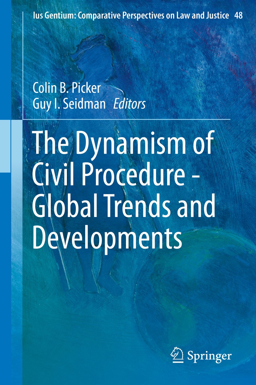 Titlebook: The Dynamism of Civil Procedure - Global Trends and Developments; Colin B. Picker,Guy Seidman Book 2016 Springer International Publishing Titlebook: The Dynamism of Civil Procedure - Global Trends and Developments; Colin B. Picker,Guy Seidman Book 2016 Springer International Publishing