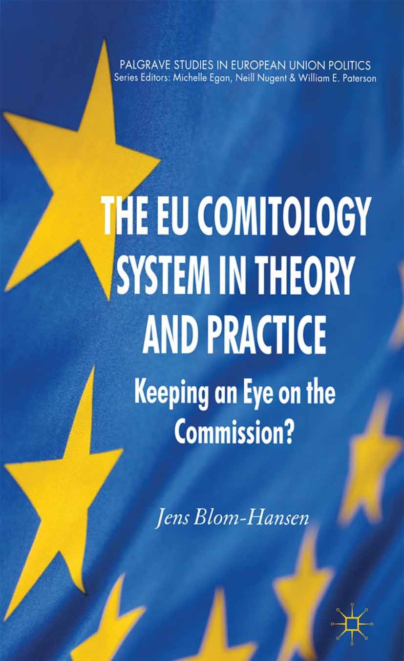 Titlebook: The EU Comitology System in Theory and Practice; Keeping an Eye on th Jens Blom-Hansen Book 2011 Palgrave Macmillan, a division of Macmilla Titlebook: The EU Comitology System in Theory and Practice; Keeping an Eye on th Jens Blom-Hansen Book 2011 Palgrave Macmillan, a division of Macmilla