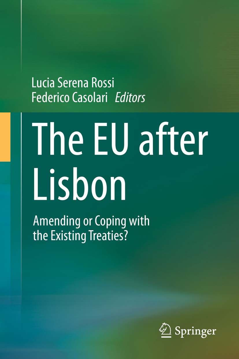 Titlebook: The EU after Lisbon; Amending or Coping w Lucia Serena Rossi,Federico Casolari Book 2014 Springer International Publishing Switzerland 2014 Titlebook: The EU after Lisbon; Amending or Coping w Lucia Serena Rossi,Federico Casolari Book 2014 Springer International Publishing Switzerland 2014