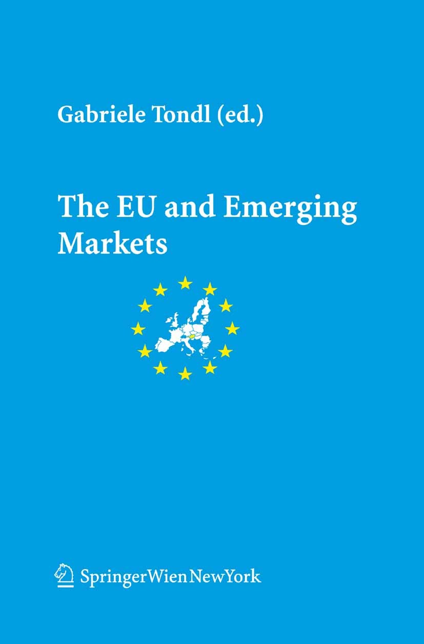 Titlebook: The EU and Emerging Markets; Gabriele Tondl Book 2009Latest edition Springer-Verlag Vienna 2009 Asean Economies.Eastern Europe.European Un Titlebook: The EU and Emerging Markets; Gabriele Tondl Book 2009Latest edition Springer-Verlag Vienna 2009 Asean Economies.Eastern Europe.European Un