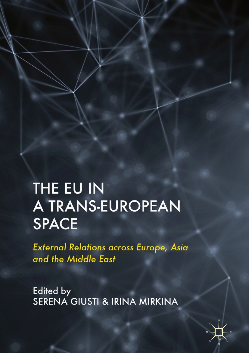 Titlebook: The EU in a Trans-European Space; External Relations a Serena Giusti,Irina Mirkina Book 2019 The Editor(s) (if applicable) and The Author(s Titlebook: The EU in a Trans-European Space; External Relations a Serena Giusti,Irina Mirkina Book 2019 The Editor(s) (if applicable) and The Author(s