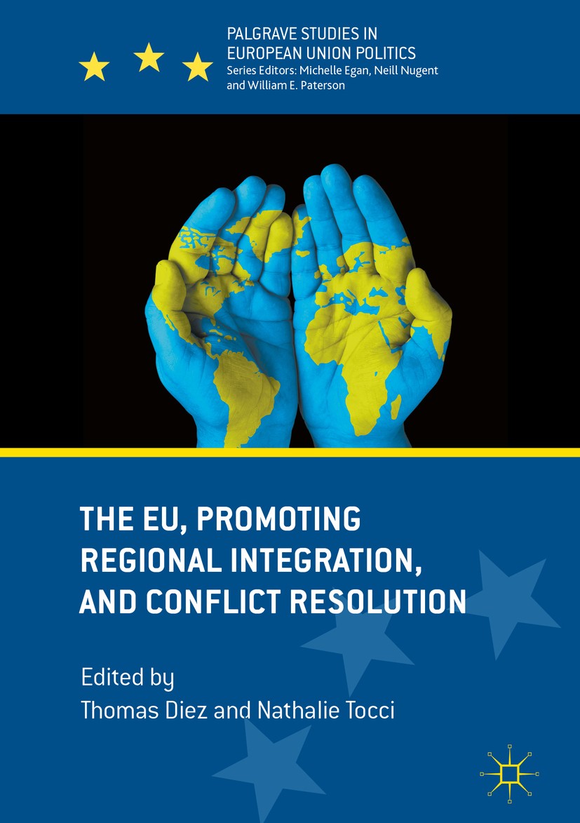 Titlebook: The EU, Promoting Regional Integration, and Conflict Resolution; Thomas Diez,Nathalie Tocci Book 2017 The Editor(s) (if applicable) and Th Titlebook: The EU, Promoting Regional Integration, and Conflict Resolution; Thomas Diez,Nathalie Tocci Book 2017 The Editor(s) (if applicable) and Th