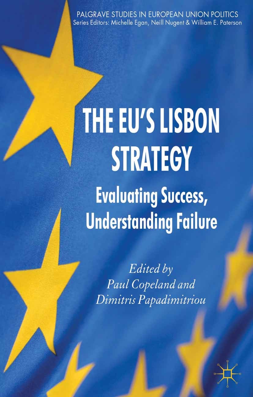 Titlebook: The EU‘s Lisbon Strategy; Evaluating Success, Paul Copeland (Lecturer of Public Policy),Dimitris Book 2012 Palgrave Macmillan, a division Titlebook: The EU‘s Lisbon Strategy; Evaluating Success, Paul Copeland (Lecturer of Public Policy),Dimitris Book 2012 Palgrave Macmillan, a division