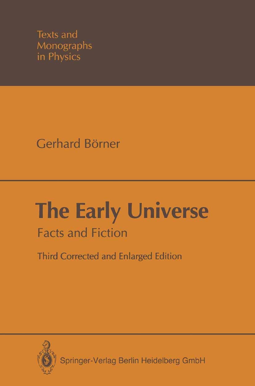 Titlebook: The Early Universe; Facts and Fiction Gerhard Börner Textbook 19933rd edition Springer-Verlag Berlin Heidelberg 1993 Astronomie.Astrophysik Titlebook: The Early Universe; Facts and Fiction Gerhard Börner Textbook 19933rd edition Springer-Verlag Berlin Heidelberg 1993 Astronomie.Astrophysik