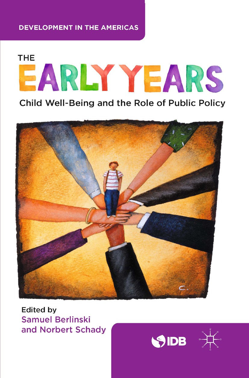 Titlebook: The Early Years; Child Well-Being and Samuel Berlinski (PhD in Economics),Norbert Schady Book‘‘‘‘‘‘‘‘ 2015 The Editor(s) (if applicable) an Titlebook: The Early Years; Child Well-Being and Samuel Berlinski (PhD in Economics),Norbert Schady Book‘‘‘‘‘‘‘‘ 2015 The Editor(s) (if applicable) an