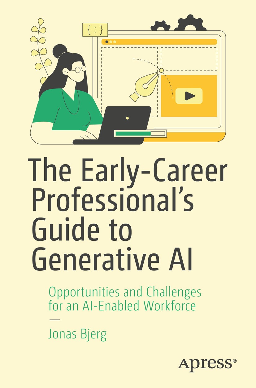 Titlebook: The Early-Career Professional’s Guide to Generative AI; Opportunities and Ch Jonas Bjerg Book 2024 Jonas Bjerg 2024 Artificial Intelligenc Titlebook: The Early-Career Professional’s Guide to Generative AI; Opportunities and Ch Jonas Bjerg Book 2024 Jonas Bjerg 2024 Artificial Intelligenc