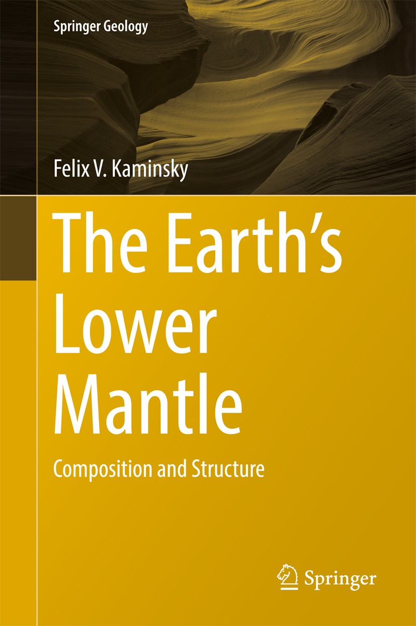 Titlebook: The Earth‘s Lower Mantle; Composition and Stru Felix V. Kaminsky Book 2017 Springer International Publishing AG 2017 High-pressure minerals Titlebook: The Earth‘s Lower Mantle; Composition and Stru Felix V. Kaminsky Book 2017 Springer International Publishing AG 2017 High-pressure minerals