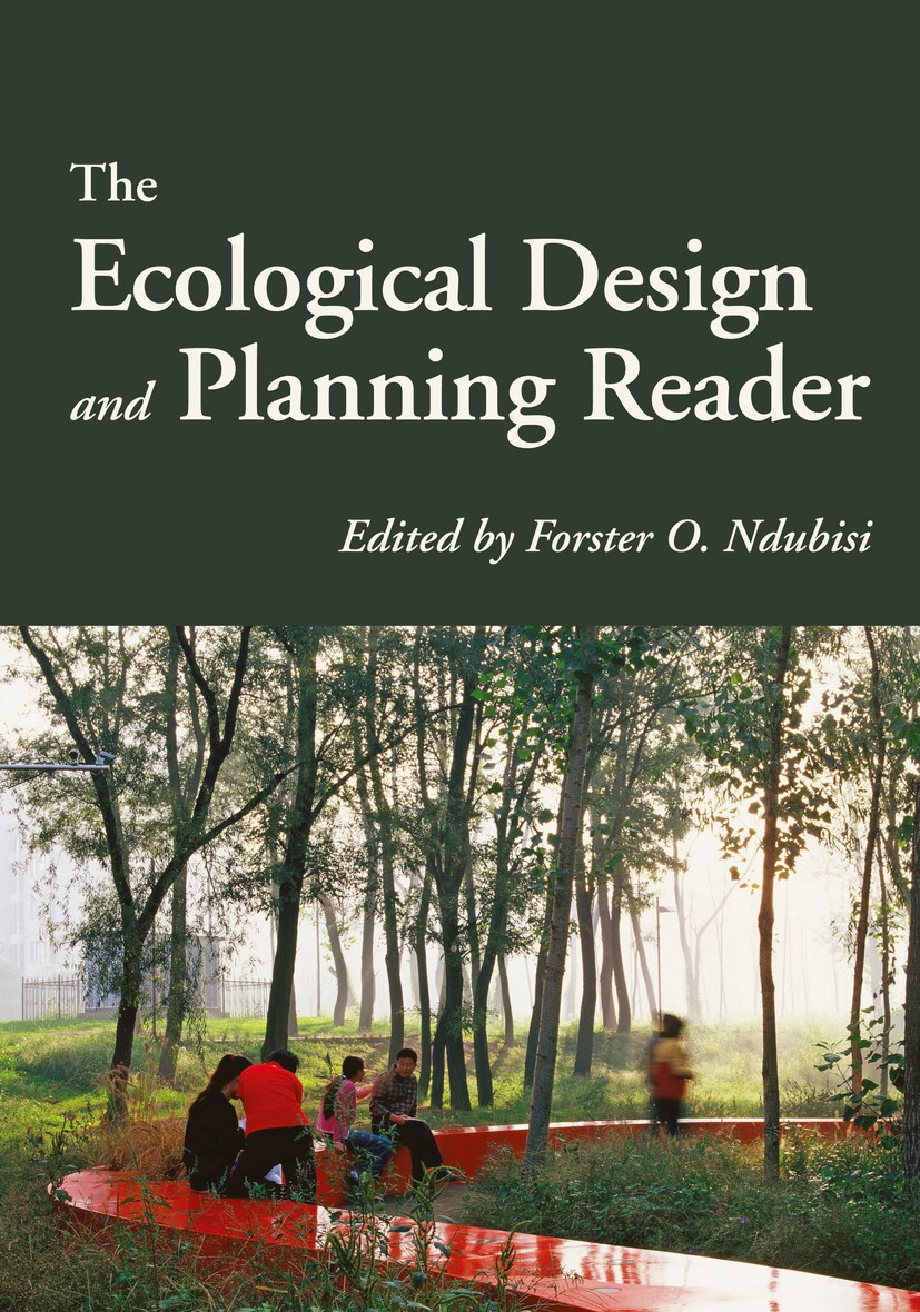 Titlebook: The Ecological Design and Planning Read; Forster O. Ndubisi Book 2014Latest edition Forster O. Ndubisi 2014 Ecology.Green Building.Urban D Titlebook: The Ecological Design and Planning Read; Forster O. Ndubisi Book 2014Latest edition Forster O. Ndubisi 2014 Ecology.Green Building.Urban D
