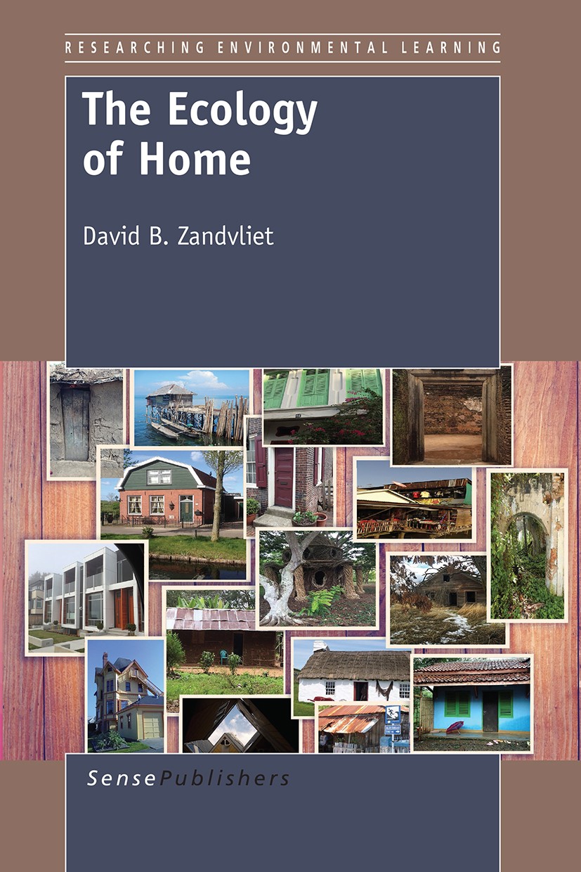 Titlebook: The Ecology of Home; David B. Zandvliet Book 2016 SensePublishers-Rotterdam, The Netherlands 2016 Education.Place based education.Environm Titlebook: The Ecology of Home; David B. Zandvliet Book 2016 SensePublishers-Rotterdam, The Netherlands 2016 Education.Place based education.Environm