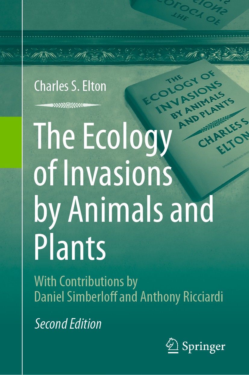 Titlebook: The Ecology of Invasions by Animals and Plants; Charles S. Elton Book 2020Latest edition Springer Nature Switzerland AG 2020 animals.ecolo Titlebook: The Ecology of Invasions by Animals and Plants; Charles S. Elton Book 2020Latest edition Springer Nature Switzerland AG 2020 animals.ecolo