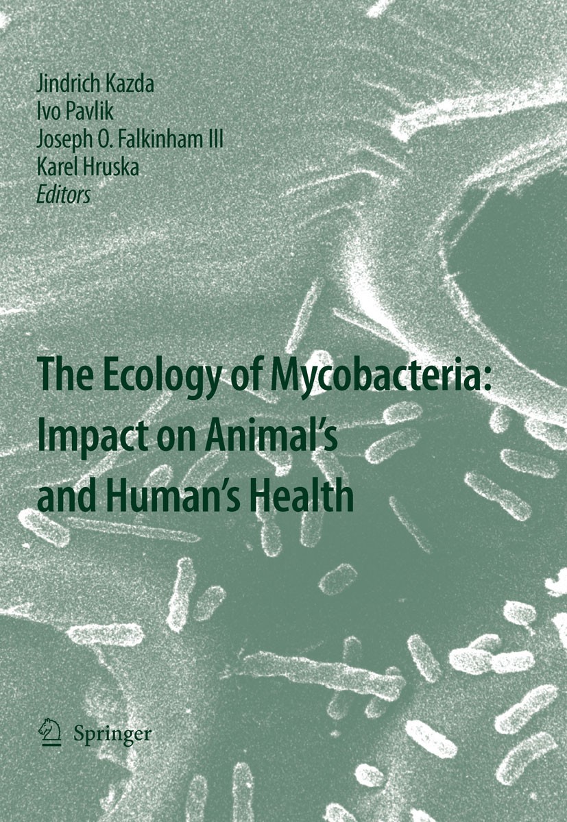 Titlebook: The Ecology of Mycobacteria: Impact on Animal‘s and Human‘s Health; Jindrich Kazda,Ivo Pavlik,Karel Hruska Book 2009 Springer Science+Busi Titlebook: The Ecology of Mycobacteria: Impact on Animal‘s and Human‘s Health; Jindrich Kazda,Ivo Pavlik,Karel Hruska Book 2009 Springer Science+Busi