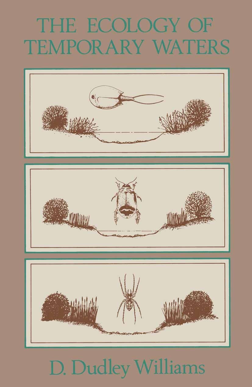 Titlebook: The Ecology of Temporary Waters; D. Dudley Williams Book 1987 D. Dudley Williams 1987 ecology Titlebook: The Ecology of Temporary Waters; D. Dudley Williams Book 1987 D. Dudley Williams 1987 ecology
