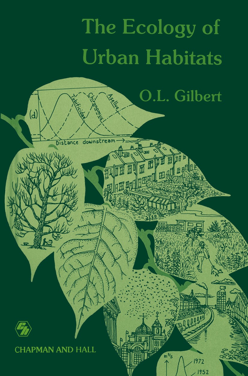 Titlebook: The Ecology of Urban Habitats; O. L. Gilbert Book 1989 O.L. Gilbert 1989 ecology Titlebook: The Ecology of Urban Habitats; O. L. Gilbert Book 1989 O.L. Gilbert 1989 ecology