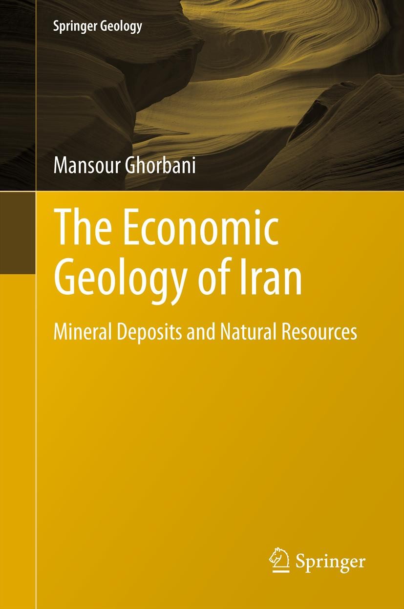 Titlebook: The Economic Geology of Iran; Mineral Deposits and Mansour Ghorbani Book 2013 Springer Science+Business Media Dordrecht. 2013 Climate.Econ Titlebook: The Economic Geology of Iran; Mineral Deposits and Mansour Ghorbani Book 2013 Springer Science+Business Media Dordrecht. 2013 Climate.Econ