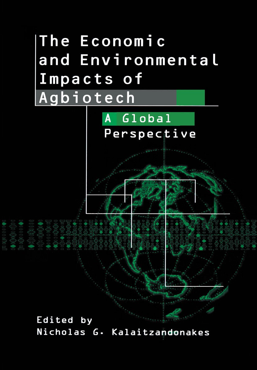 Titlebook: The Economic and Environmental Impacts of Agbiotech; A Global Perspective Nicholas Kalaitzandonakes Book 2003 Kluwer Academic/Plenum Publis Titlebook: The Economic and Environmental Impacts of Agbiotech; A Global Perspective Nicholas Kalaitzandonakes Book 2003 Kluwer Academic/Plenum Publis