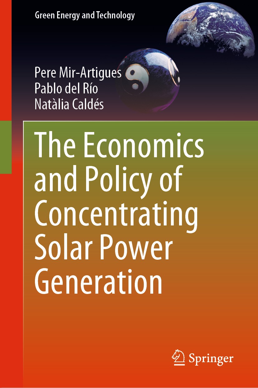 Titlebook: The Economics and Policy of Concentrating Solar Power Generation; Pere Mir-Artigues,Pablo del Río,Natàlia Caldés Book 2019 Springer Natur Titlebook: The Economics and Policy of Concentrating Solar Power Generation; Pere Mir-Artigues,Pablo del Río,Natàlia Caldés Book 2019 Springer Natur
